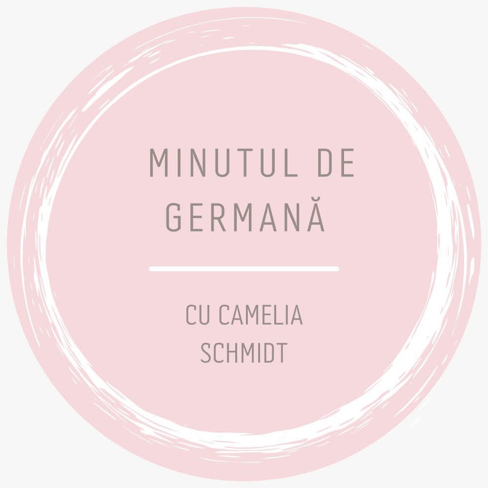 Minutul de Germana cu Camelia Schmidt